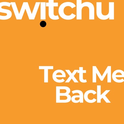 switchu - Text Me Back