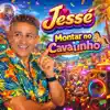 Jessé - Montar no Cavalinho
