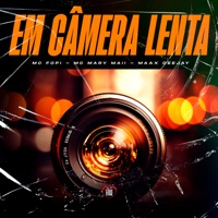 Em Câmera Lenta - Single - MC Fopi, MAAXDEEJAY & Mc Mary Maii