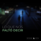 Lo Que Nos Faltó Decir - Jesse & Joy