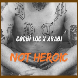 NOT HEROIC (feat. Arabi) Cochî Loc