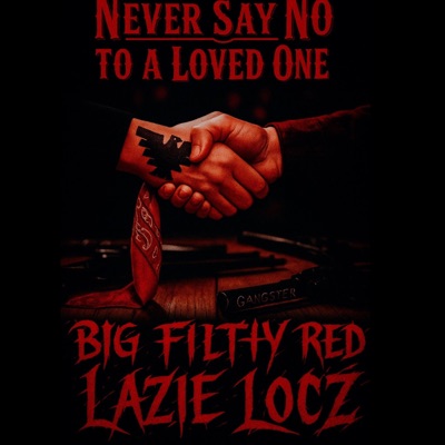 Never say no to a loved one (feat. Red & Lazie Locz) - Single