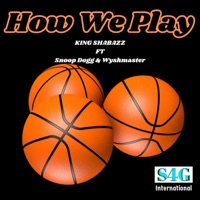 How We Play - Single - KING SHABAZZ