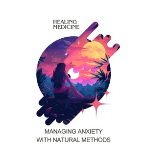 Managing Anxiety with Natural Methods