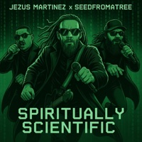 Spiritually Scientific - Single - Jezus Martinez & Seedfromatree