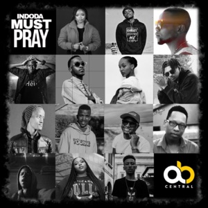 Indoda Must Pray (feat. KOOLKIDJENIUS, Lilly Maya, Mdeecbm, Smega-Nathi, Jorimm, Benev, Keagan Holland, Elemental Einstein, Prince Sguri, Raei Flames, MelisaGotGrace & LC Sonique)