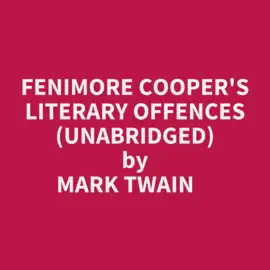 Fenimore Cooper's Literary Offences (Unabridged)