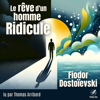 Le rêve d'un homme ridicule: Un récit fantastique - Fiodor Mikhaïlovitch Dostoïevski