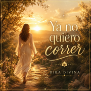 Ya no quiero correr - Diba Divina
