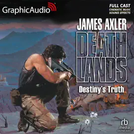 Destiny's Truth [Dramatized Adaptation] (Deathlands)
