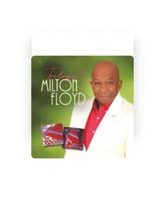 Milton Floyd을(를) 듣고, 뮤직 비디오를 보고, 약력을 읽고, 투어 일정 등을 확인하세요!