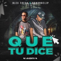 Que Tu Dice (feat. BananaClip) - Single - Alex freshDR