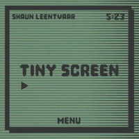 Tiny Screen - Single - Shaun Leentvaar
