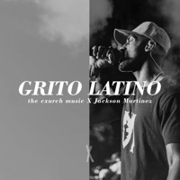 Grito Latino (feat. Jackson Martinez) - Single - The cXurch