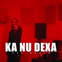 KA NU DEXA - Single - EFL Beatz