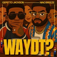 WAYDT? (feat. Nino Breeze) - Single - Gepetto Jackson