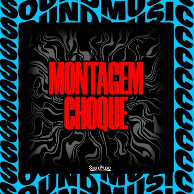 MONTAGEM CHOQUE - EP