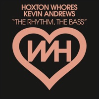 The Rhythm, the Bass - Single - Hoxton Whores & Kevin Andrews