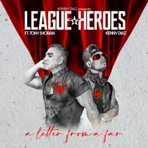 Kenny Diaz presents League of Heroes, a Letter from afar (feat. Kenny Diaz & Tony Moran)