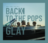GLAY - Back To The Pops アートワーク