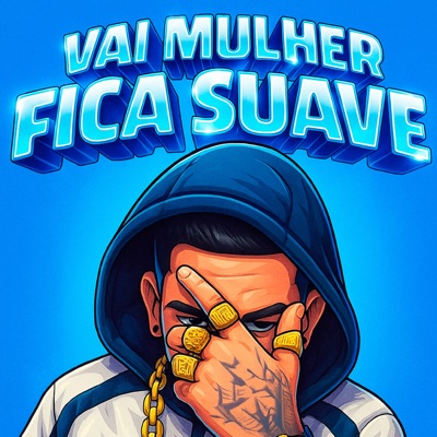 Vai Mulher Fica Suave (feat. FUNK ATIVO 031) - Single
