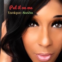 Yanique Sasha - Put It On Me