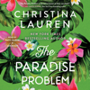 The Paradise Problem (Unabridged) - Christina Lauren