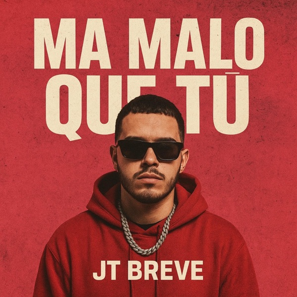 Ma MALO QUE TU (feat. JT Breve)