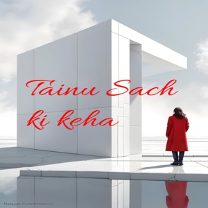Tainu Sach ki keha
