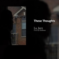 These Thoughts - Single - Lu Jerz