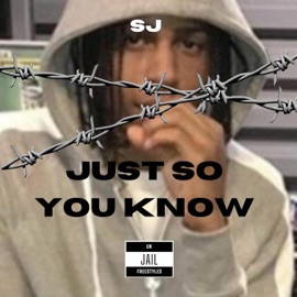 Just so you know (feat. SJ) UK JAIL FREESTYLES