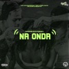 Na Onda (feat. MC Cabelinho) - Single