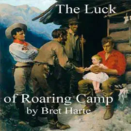 The Luck of Roaring Camp and Other Stories (Unabridged)