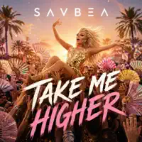 Take Me Higher — SAVBEA