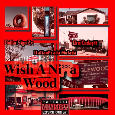 Wish A Nigga Wood (feat. ItalianPrada Mulada & Dru Kadafii) - Single