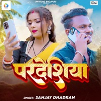 Pardeshiya - Single - Sanjay Dhadkan