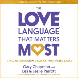 The Love Language™ that Matters Most: How to Speak Love (Like Never Before)