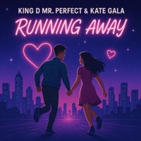 Running Away (feat. Kate Gala) - Single - King D Mr. Perfect