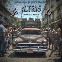 Se Alteró To (feat. Gelson Tiger & Jc La Nevula) - Single - Pachi el Sofoke