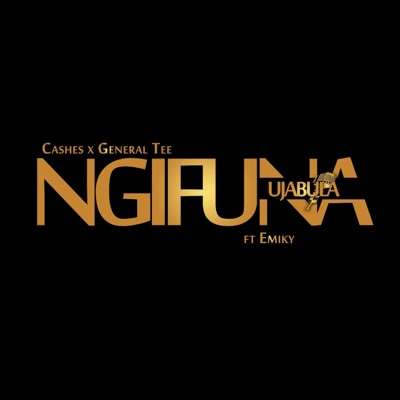 Ngifuna Ujabula (feat. Generaltee & Emiky_RSA) - Single