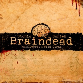 Braindead (feat. Sortek, Debbit & Wild Ciraz) Stonic