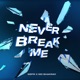 Never Break Me feat Mo Shakray Single