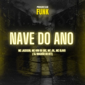 Nave do Ano (feat. MC JVL ORIGINAL & Mc Olavo)