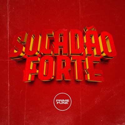 Socadão Forte (feat. Dj Joãozinho MPC & Prime Funk) - Single
