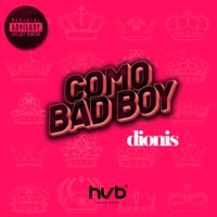 COMO BAD BOY - Single - Dionis & HVB MUSIC GROUP
