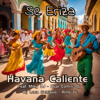 Se Eriza (feat. Rino DJ, Miky DJ, Bepi Comin & Dj Luca Schiavo) - Havana Caliente