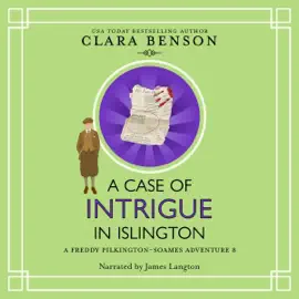 A Case of Intrigue in Islington: A Freddy Pilkington-Soames Adventure, Book 8 (Unabridged)