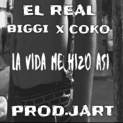 La vida me hizo así (feat. Biggi, Coko & Prd.JART) - Single