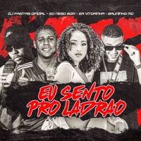 Eu Sento pro Ladrão (feat. Ea Vitorinha) - Single - Dj Freitas Oficial, Eo Nego Bom & Bruninho Mc