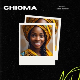 Chioma (feat. Sanmi Matthew) Haystixx